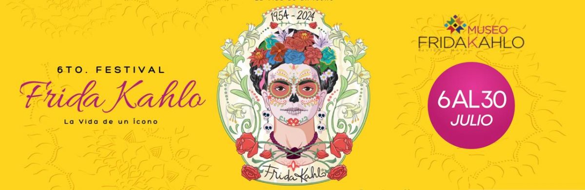 6TO. FESTIVAL Frida Kahlo